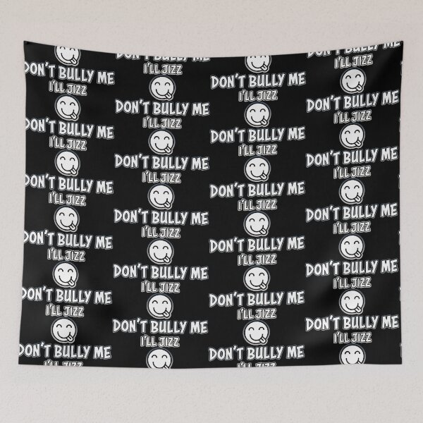 Item preview, Don't Bully Me I'll Jizz designed and sold by Shawnsonartshop.
