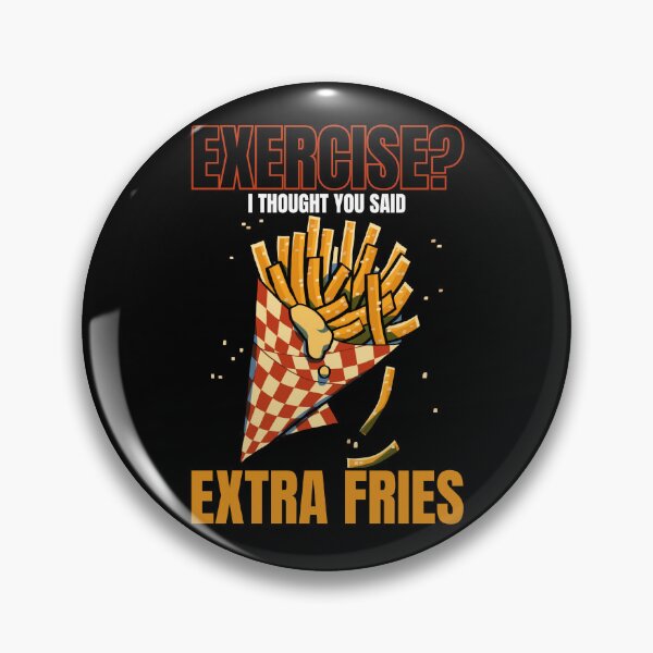 Item preview, Exercise? I Thought You Said Extra Fries designed and sold by PistachioCream.