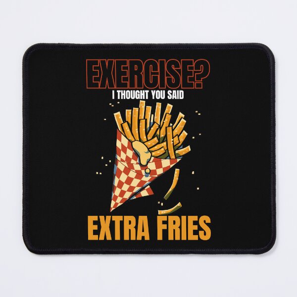 Item preview, Exercise? I Thought You Said Extra Fries designed and sold by PistachioCream.