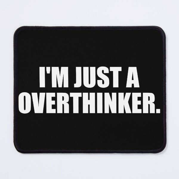 Item preview, I'm just an overthinker designed and sold by Montrepeneuer.