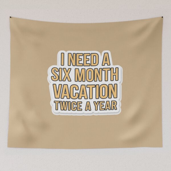 Item preview,  I need a six month vacation twice a year designed and sold by Peter Stawicki.