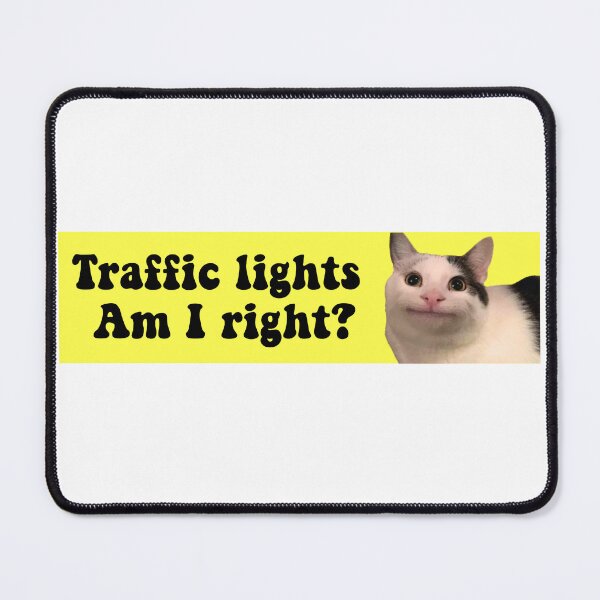 Item preview, Traffic Lights Am I Right? Polite Cat Meme Funny Bumper designed and sold by Jaxym.