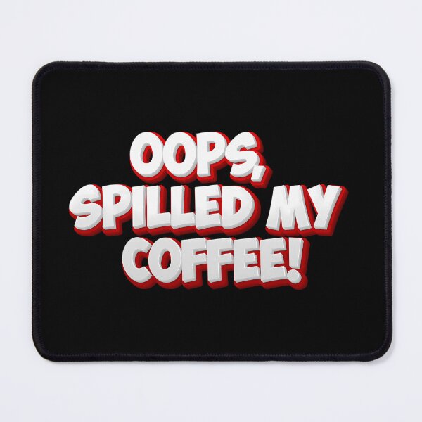 Item preview, Oops, spilled my coffee! designed and sold by Last-Oops.