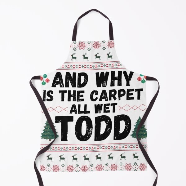 Item preview, Christmas Vacation, why is the carpet all wet Todd designed and sold by ItOk-DontBeCry.