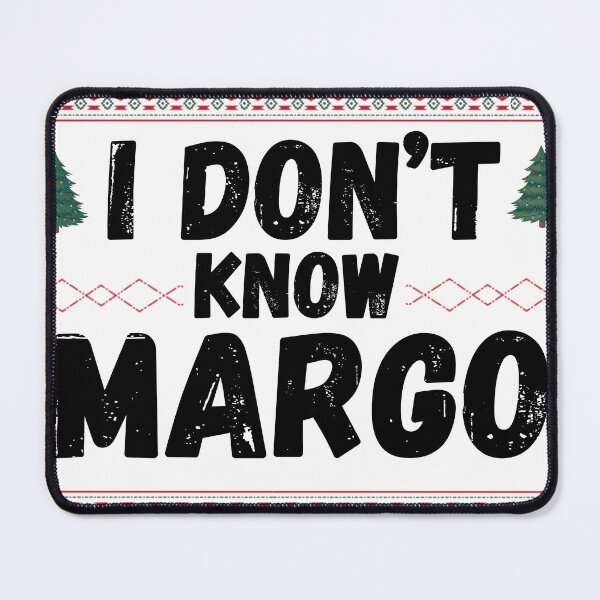 Item preview, Christmas Vacation, I don't know margo designed and sold by ItOk-DontBeCry.