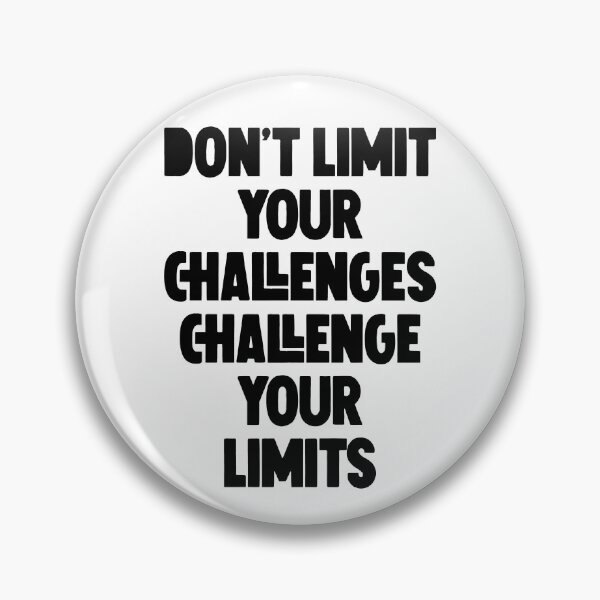 Item preview, Don’t limit your challenges; challenge your limits designed and sold by ZAIKY DREAMS.