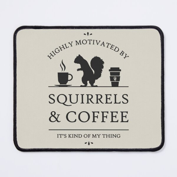 Item preview, Highly Motivated by Squirrels and Coffee designed and sold by RycoTokyo81.