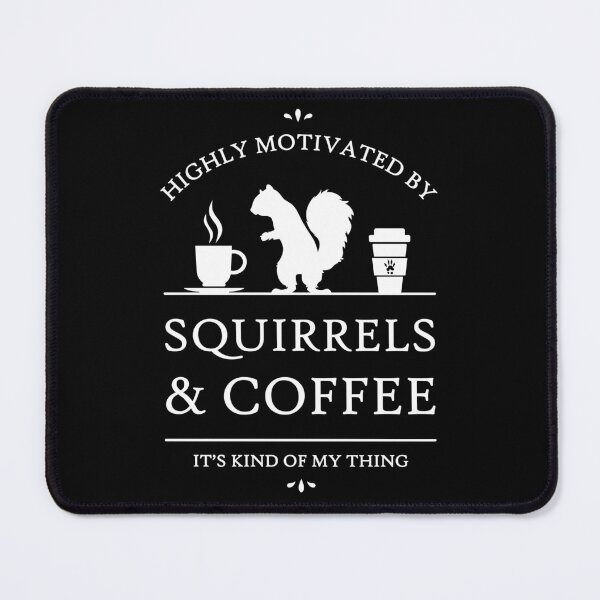 Item preview, Highly Motivated by Squirrels and Coffee designed and sold by RycoTokyo81.
