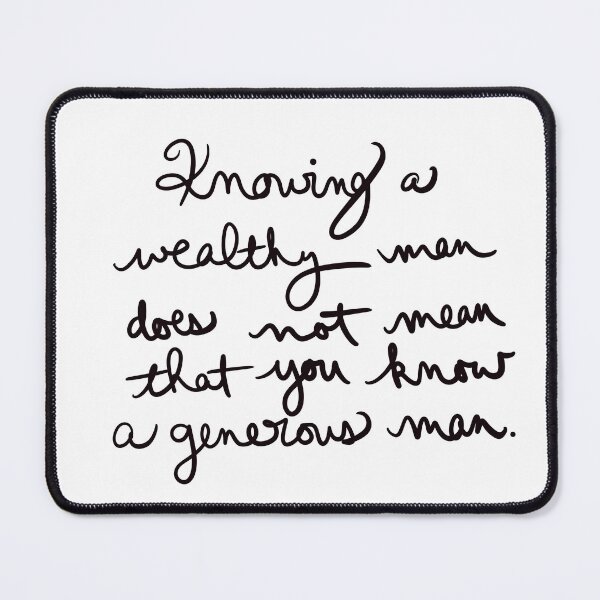 Item preview, Knowing a wealthy man does not mean that you know a generous man. designed and sold by abeink.