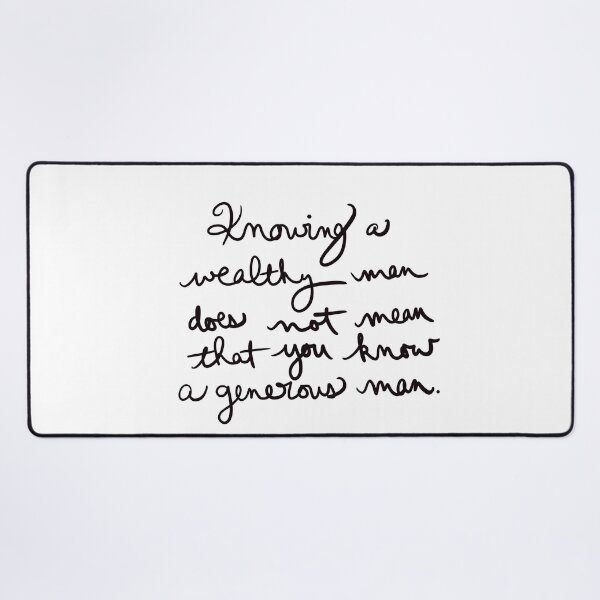 Item preview, Knowing a wealthy man does not mean that you know a generous man. designed and sold by abeink.