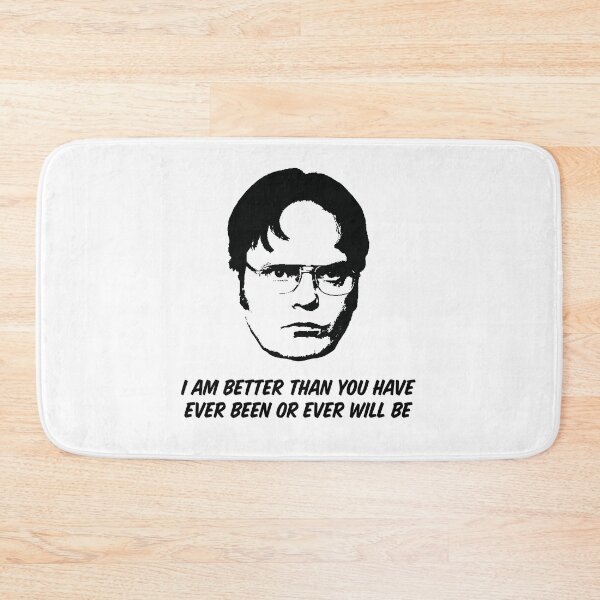 Item preview, Dwight Shrute — I Am Better Than You Have Ever Been or Ever Will Be designed and sold by ChickenFund.