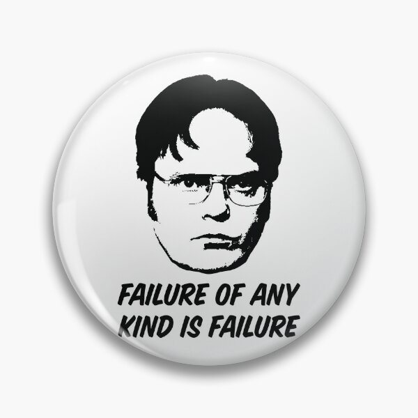 Item preview, Dwight Shrute — Failure of Any Kind is Failure. designed and sold by ChickenFund.