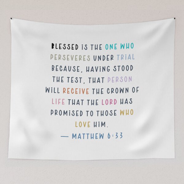 Item preview,  Blessed is the one who perseveres under trial because, having stood the test, that person will receive the crown of life that the Lord has promised to those who love him. — Matthew 6:33 designed and sold by successmom.