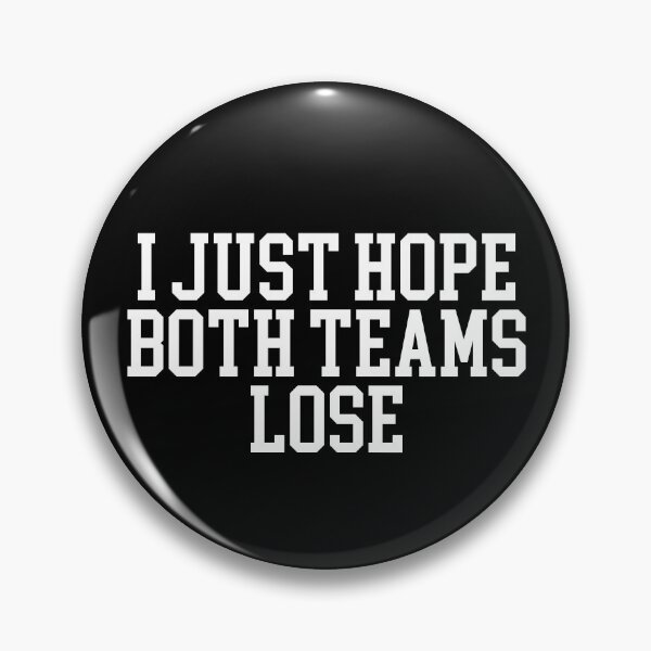 Item preview, I Just Hope Both Teams Lose Funny Men's Sports Gear designed and sold by DynamicDesign.