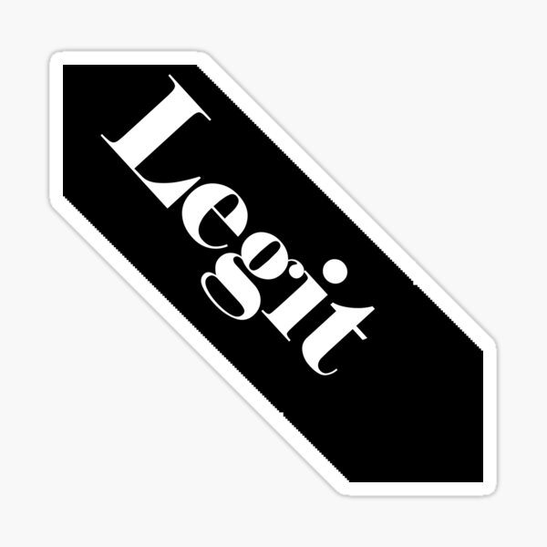 "It's a really LEGIT Design" Sticker for Sale by AllyssaCrawford