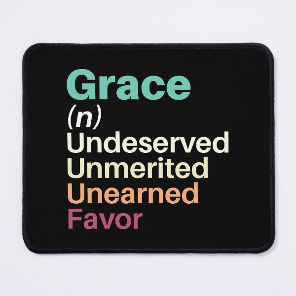 Item preview, Grace Definition - Undeserved, Undeserved, Unearned Favor designed and sold by Lillyamstronger.