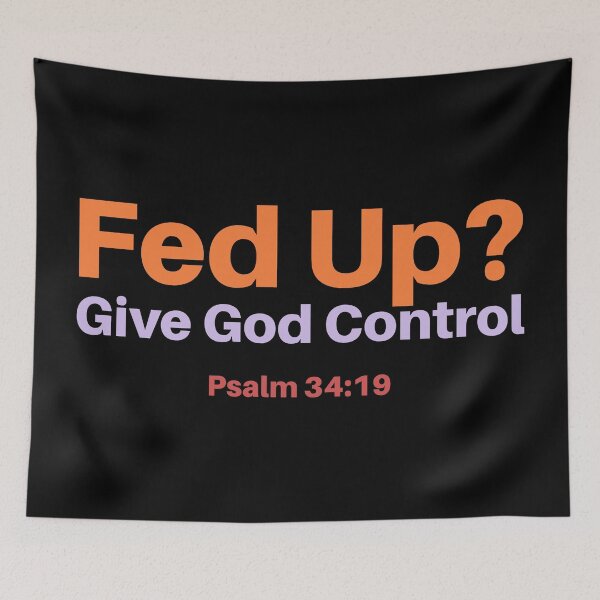 Item preview, Fed Up? Give God Control - Psalm 34:19 Scripture designed and sold by Lillyamstronger.
