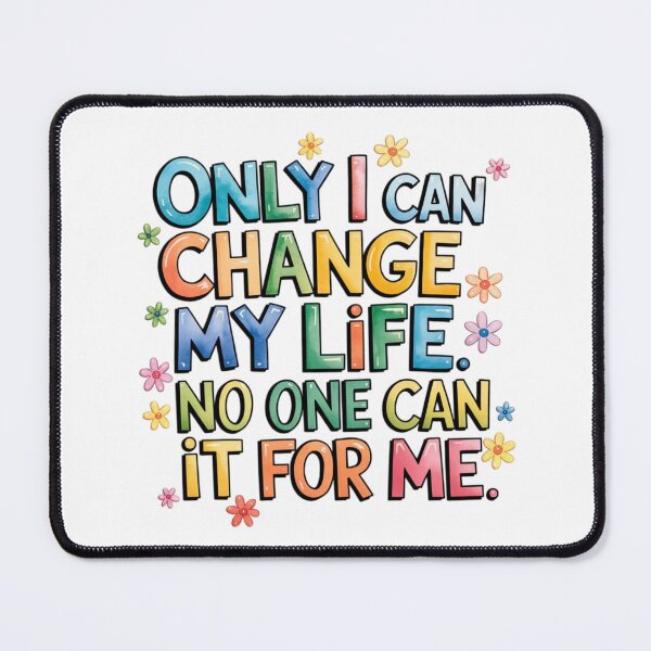 Item preview, Only I Can Change My Life, No one can it for me. designed and sold by nimmitrends.