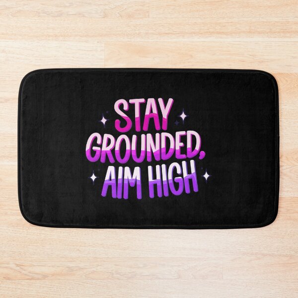 Item preview, Stay Grounded Aim High Motivational Quote designed and sold by ThreeftlyPicks.