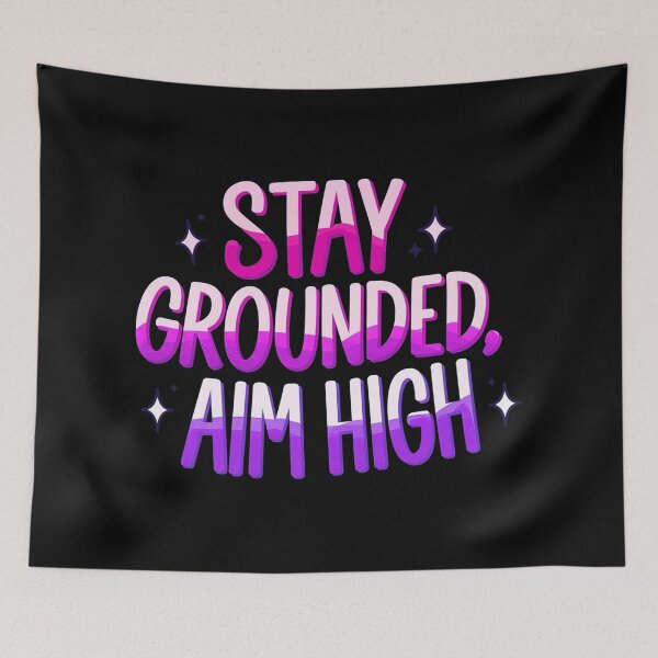 Item preview, Stay Grounded Aim High Motivational Quote designed and sold by ThreeftlyPicks.
