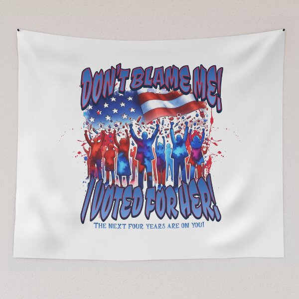 Item preview, Don’t Blame Me, I Voted for Her – 2024 Election Graphic designed and sold by GiftedExplorer.