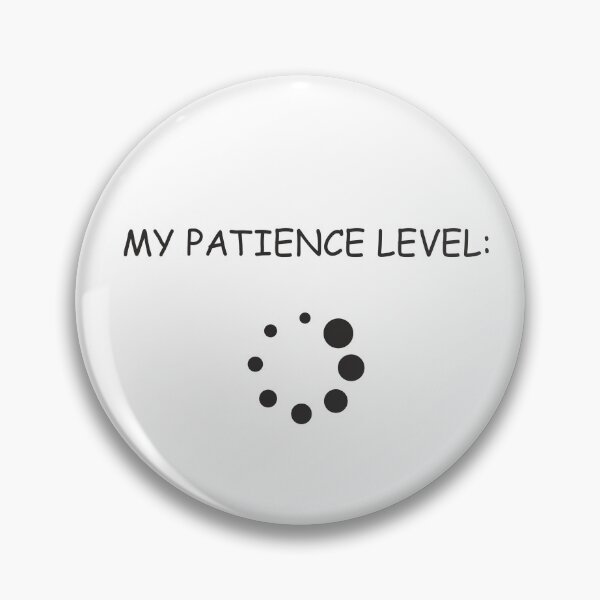 Item preview, My patience level designed and sold by Aceofspace3000.