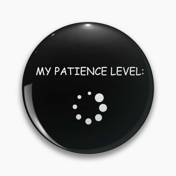 Item preview, My patience level designed and sold by Aceofspace3000.