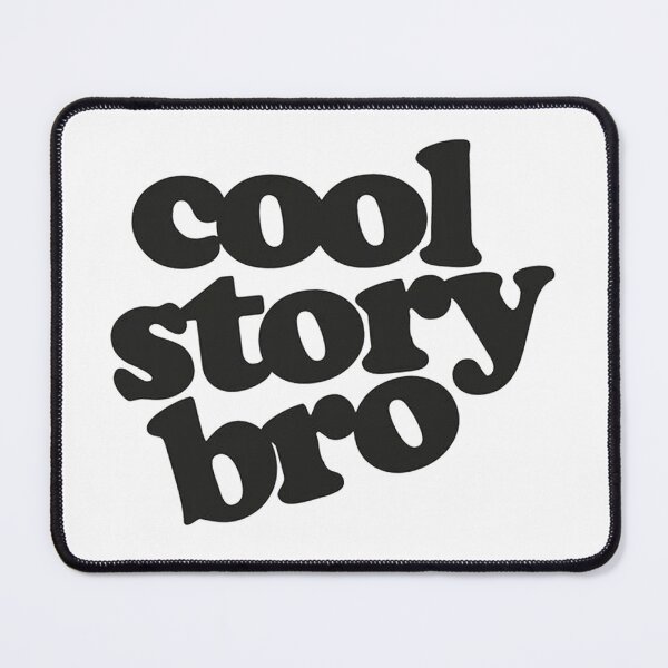 Item preview, Cool Story Bro designed and sold by gregorydave.