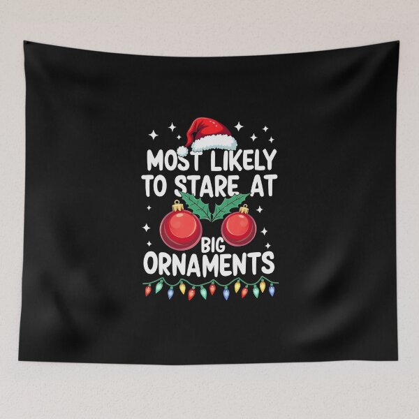 Item preview, Most Likely to Stare at Big Ornaments Christmas designed and sold by HeadTurningArt.