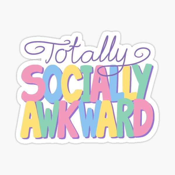 Totally Socially Awkward Sticker