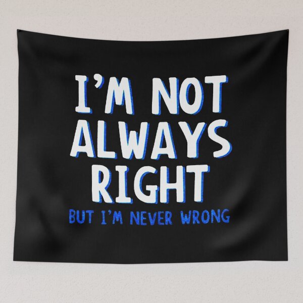 Item preview, Im Not Always Right designed and sold by craylambert.