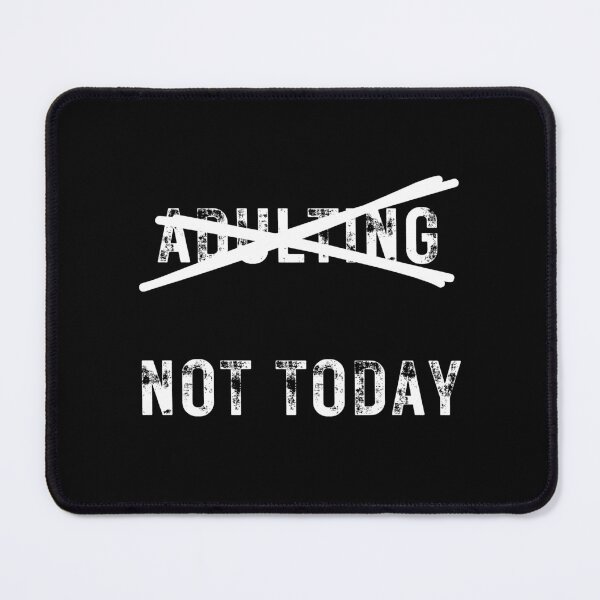 Item preview, Adulting, Not Today!!! designed and sold by RJLCAM.