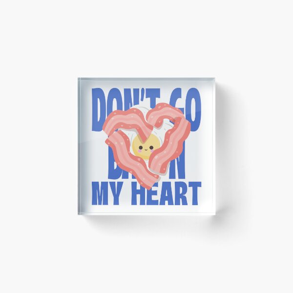 Item preview, Don't go bacon my heart designed and sold by Konrad2143.