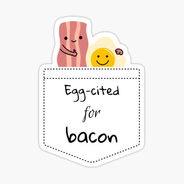 Item preview, Egg-cited for bacon designed and sold by Konrad2143.