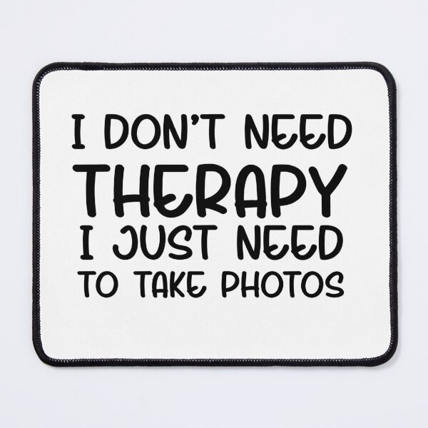 Item preview, I Don't Need Therapy I Just Need To Take Photos designed and sold by khallidaart.