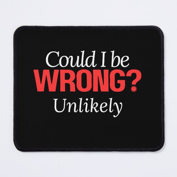 Item preview, Could I Be Wrong? Unlikely - Confidence and Humor Quote Design designed and sold by Colorful-Garden.