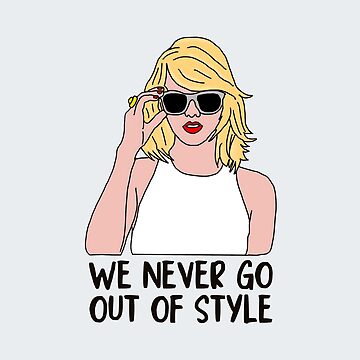 Artwork thumbnail, We Never Go Out Of Style by Fanverse Merchandise