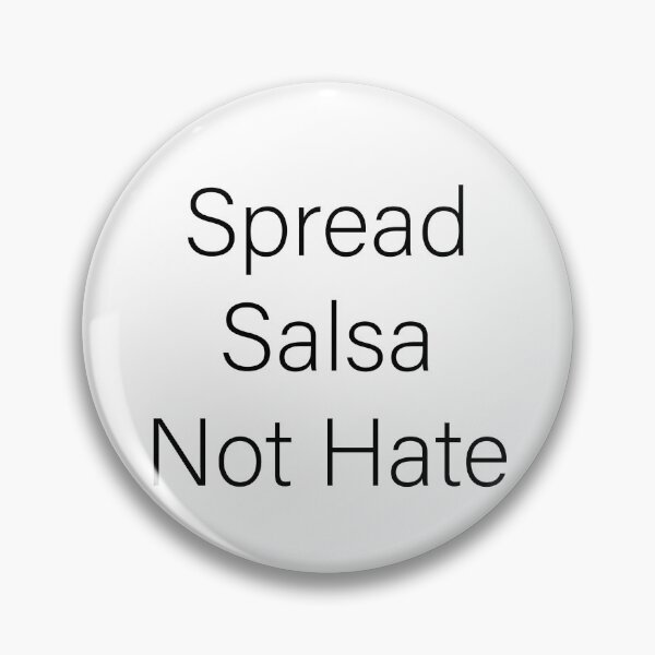 Item preview, Spread Salsa Not Hate designed and sold by Slassyat.