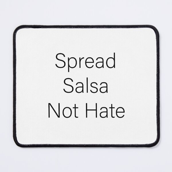 Item preview, Spread Salsa Not Hate designed and sold by Slassyat.