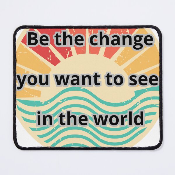 Item preview, Be the change you want to see in the world. designed and sold by Salah Naamani.