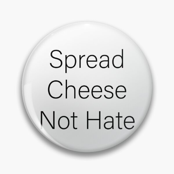 Item preview, Spread Cheese Not Hate designed and sold by Slassyat.
