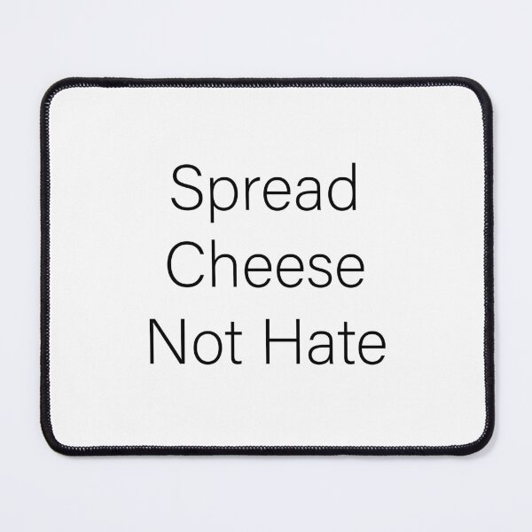 Item preview, Spread Cheese Not Hate designed and sold by Slassyat.