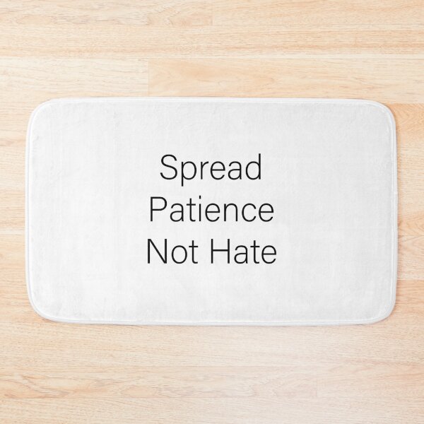 Item preview, Spread Patience Not Hate designed and sold by Slassyat.