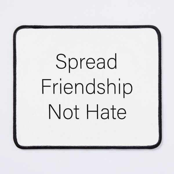 Item preview, Spread Friendship Not Hate designed and sold by Slassyat.