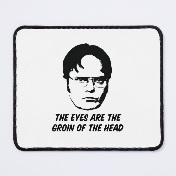Item preview, Dwight Shrute — The Eyes Are the Groin of the Head designed and sold by ChickenFund.