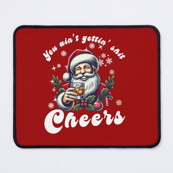 Item preview, You ain't gettin' shit Cheers Driniking Santa  designed and sold by The Art of Kkatarynka.
