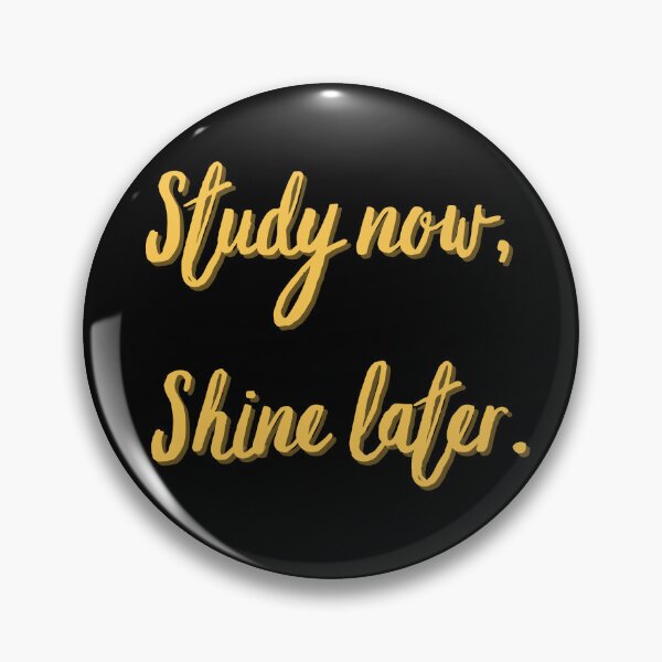 Item preview, Study now, Shine later. Study Motivation designed and sold by AngieArt-.
