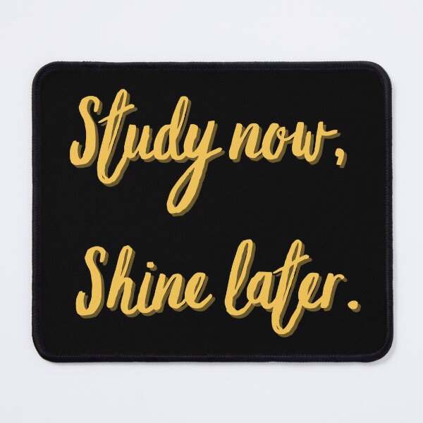 Item preview, Study now, Shine later. Study Motivation designed and sold by AngieArt-.