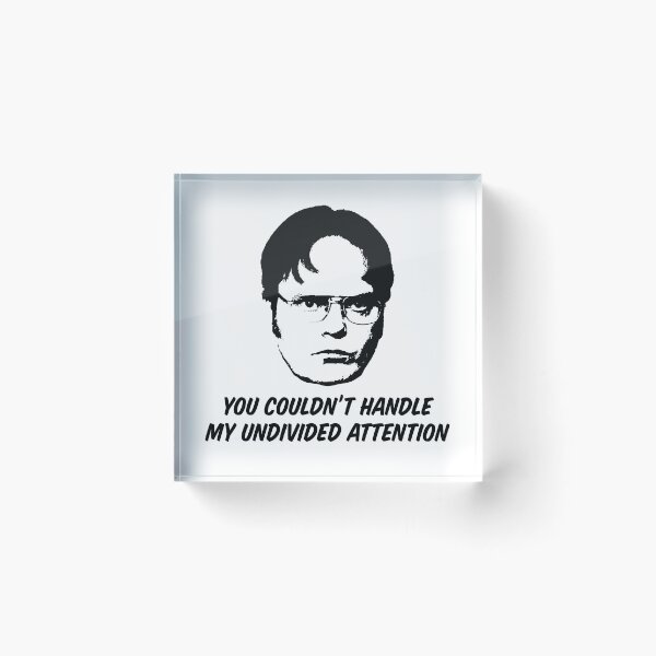 Item preview, Dwight Shrute — You Couldn't Handle My Undivided Attention designed and sold by ChickenFund.