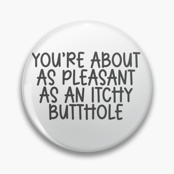 Item preview, You're about as pleasant as an itchy butthole designed and sold by LMN75Designs.